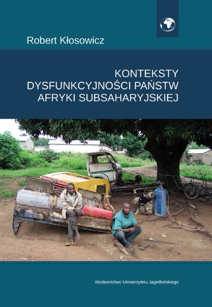 Robert Kłosowicz, Konteksty dysfunkcyjności państw Afryki Subsaharyjskiej