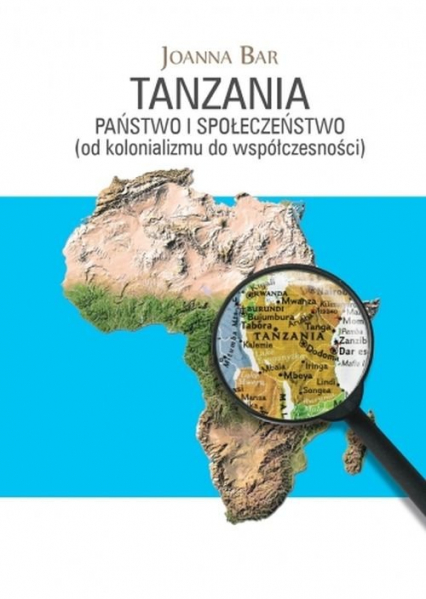 Joanna Bar, Tanzania: państwo i społeczeństwo (od kolonializmu do współczesności)